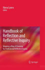 Handbook of Reflection and Reflective Inquiry: Mapping a Way of Knowing for Professional Reflective Inquiry / Edition 1