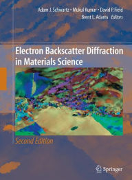 Title: Electron Backscatter Diffraction in Materials Science, Author: Adam J. Schwartz