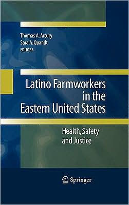 Latino Farmworkers in the Eastern United States: Health, Safety and Justice / Edition 1