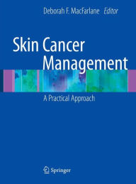 Title: Skin Cancer Management: A Practical Approach / Edition 1, Author: Deborah MacFarlane