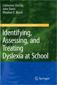 Title: Identifying, Assessing, and Treating Dyslexia at School / Edition 1, Author: Catherine Christo