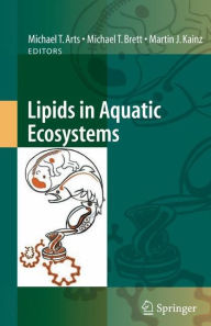 Title: Lipids in Aquatic Ecosystems / Edition 1, Author: Michael T. Arts