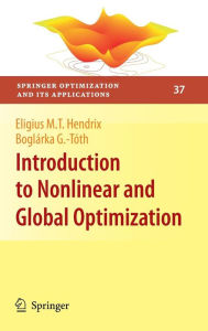 Title: Introduction to Nonlinear and Global Optimization / Edition 1, Author: Eligius M.T. Hendrix