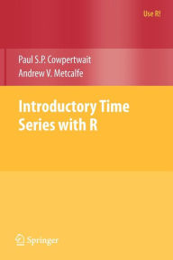 Title: Introductory Time Series with R / Edition 1, Author: Paul S.P. Cowpertwait