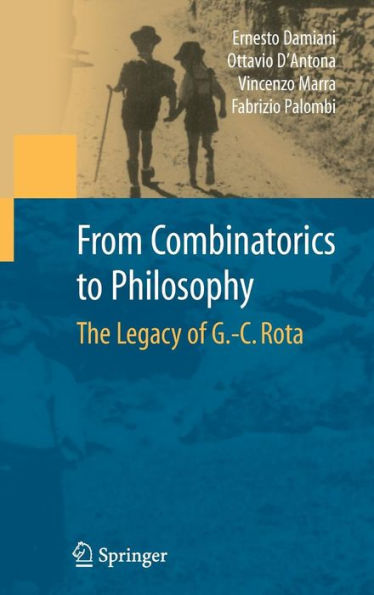From Combinatorics to Philosophy: The Legacy of G.-C. Rota / Edition 1