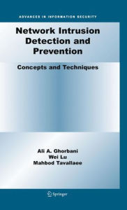 Title: Network Intrusion Detection and Prevention: Concepts and Techniques / Edition 1, Author: Ali A. Ghorbani