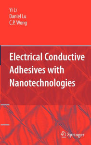 Title: Electrical Conductive Adhesives with Nanotechnologies / Edition 1, Author: Yi (Grace) Li