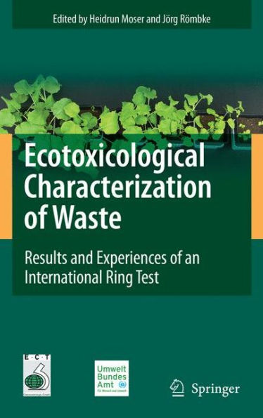 Ecotoxicological Characterization of Waste: Results and Experiences of an International Ring Test / Edition 1