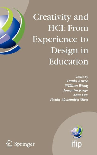 Creativity and HCI: From Experience to Design in Education: Selected Contributions from HCIEd 2007, March 29-30, 2007, Aveiro, Portugal / Edition 1