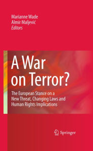 Title: A War on Terror?: The European Stance on a New Threat, Changing Laws and Human Rights Implications, Author: Marianne Wade