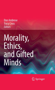 Title: Morality, Ethics, and Gifted Minds, Author: Don Ambrose