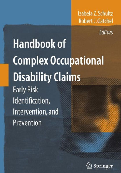 Handbook of Complex Occupational Disability Claims: Early Risk Identification, Intervention, and Prevention / Edition 1