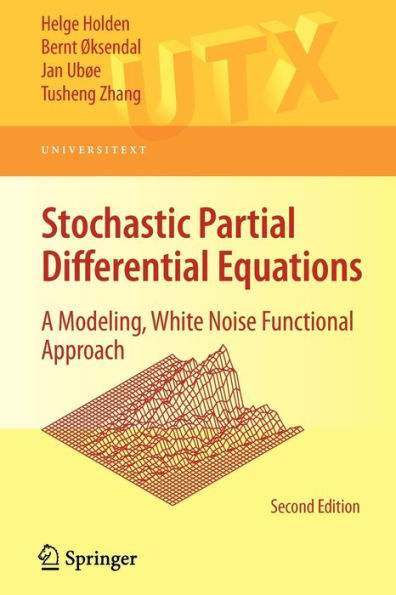 Stochastic Partial Differential Equations: A Modeling, White Noise Functional Approach / Edition 2