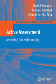 Title: Active Assessment: Assessing Scientific Inquiry / Edition 1, Author: David I. Hanauer