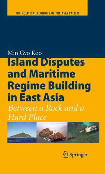 Island Disputes and Maritime Regime Building in East Asia: Between a Rock and a Hard Place