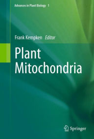 Title: Plant Mitochondria / Edition 1, Author: Frank Kempken