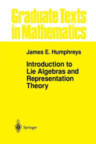 Title: Introduction to Lie Algebras and Representation Theory / Edition 7, Author: James Humphreys