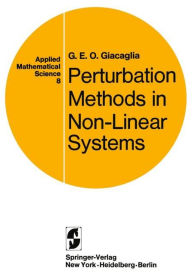 Title: Perturbation Methods in Non-Linear Systems / Edition 1, Author: Georgio Eugenio Oscare Giacaglia