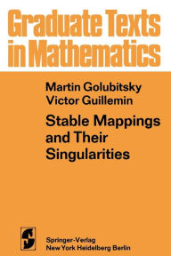 Title: Stable Mappings and Their Singularities / Edition 1, Author: M. Golubitsky