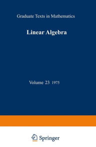 Title: Linear Algebra / Edition 4, Author: Werner H. Greub
