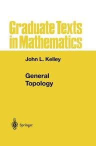 Title: General Topology / Edition 1, Author: John L. Kelley