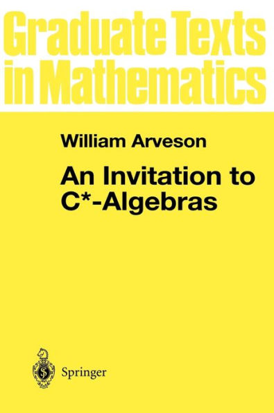 An Invitation to C*-Algebras / Edition 1