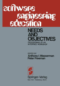 Title: Software Engineering Education: Needs and Objectives Proceedings of an Interface Workshop, Author: A.I. Wasserman