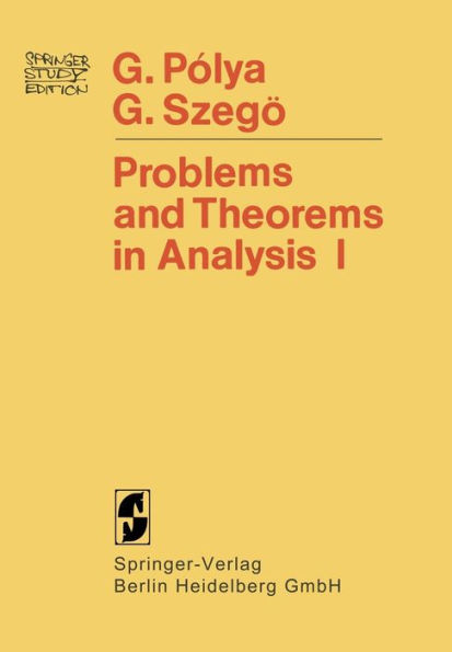 Problems and Theorems in Analysis: Series ï¿½ Integral Calculus ï¿½ Theory of Functions
