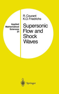 Title: Supersonic Flow and Shock Waves / Edition 1, Author: Richard Courant