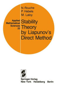 Title: Stability Theory by Liapunov's Direct Method / Edition 1, Author: Nicolas Rouche