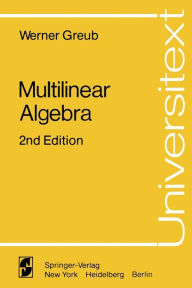Title: Multilinear Algebra / Edition 2, Author: Werner Greub