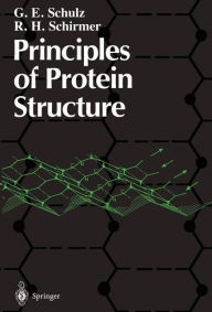 Title: Principles of Protein Structure / Edition 1, Author: G.E. Schulz