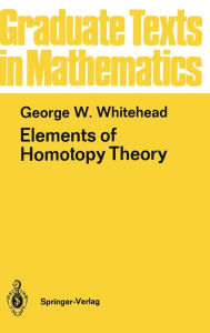 Title: Elements of Homotopy Theory, Author: George W. Whitehead