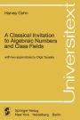 A Classical Invitation to Algebraic Numbers and Class Fields / Edition 1