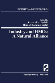 Title: Industry and HMOs: A Natural Alliance / Edition 1, Author: Richard H. Egdahl