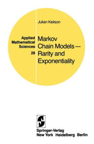 Title: Markov Chain Models - Rarity and Exponentiality / Edition 1, Author: J. Keilson