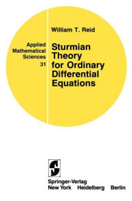 Title: Sturmian Theory for Ordinary Differential Equations / Edition 1, Author: William T. Reid