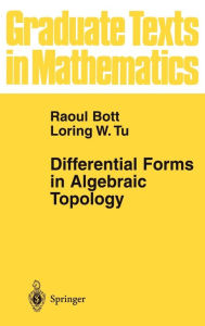 Title: Differential Forms in Algebraic Topology / Edition 1, Author: Raoul Bott