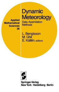 Title: Dynamic Meteorology: Data Assimilation Methods / Edition 1, Author: L. Bengtsson