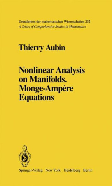 Nonlinear Analysis on Manifolds. Monge-Ampère Equations / Edition 1