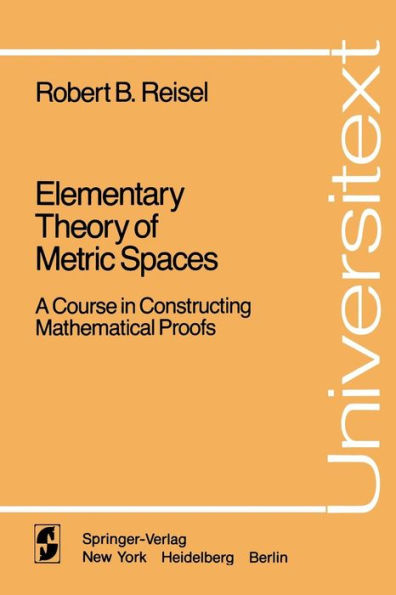 Elementary Theory of Metric Spaces: A Course in Constructing Mathematical Proofs / Edition 1