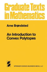 Title: An Introduction to Convex Polytopes / Edition 1, Author: Arne Brondsted