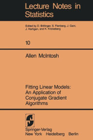 Title: Fitting Linear Models: An Application of Conjugate Gradient Algorithms / Edition 1, Author: A. McIntosh