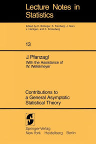 Title: Contributions to a General Asymptotic Statistical Theory / Edition 1, Author: J. Pfanzagl