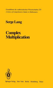 Title: Complex Multiplication / Edition 1, Author: S. Lang