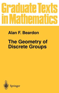Title: The Geometry of Discrete Groups / Edition 1, Author: Alan F. Beardon