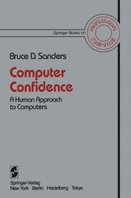 Title: Computer Confidence: A Human Approach to Computers, Author: Bruce D. Sanders