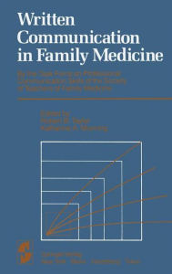 Title: Written Communication in Family Medicine: By the Task Force on Professional Communication Skills of the Society of Teachers of Family Medicine / Edition 1, Author: Robert Taylor