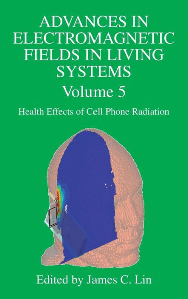 Advances in Electromagnetic Fields in Living Systems: Volume 5, Health Effects of Cell Phone Radiation / Edition 1