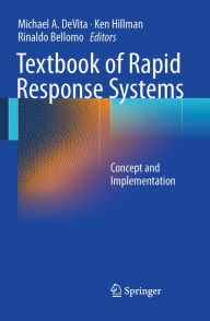 Title: Textbook of Rapid Response Systems: Concept and Implementation, Author: Michael A. DeVita